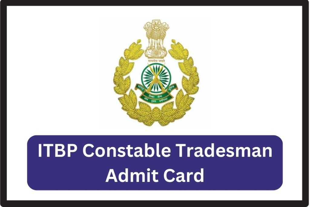 ITBP Constable Tradesman Admit Card