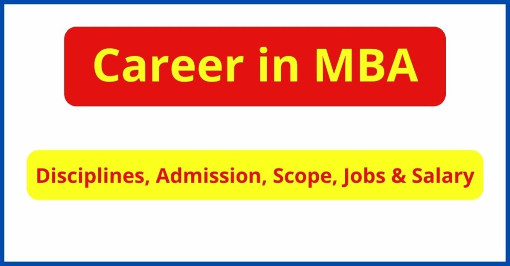 Career in MBA Disciplines, Admission, Scope, Jobs & Salary