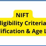 NIFT 2023 Eligibility Criteria, Qualification & Age Limit