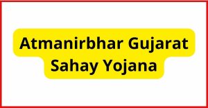 Atmanirbhar Gujarat Sahay Yojana