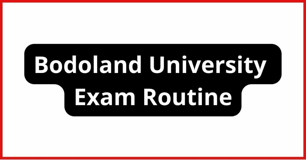 Bodoland University Exam Routine