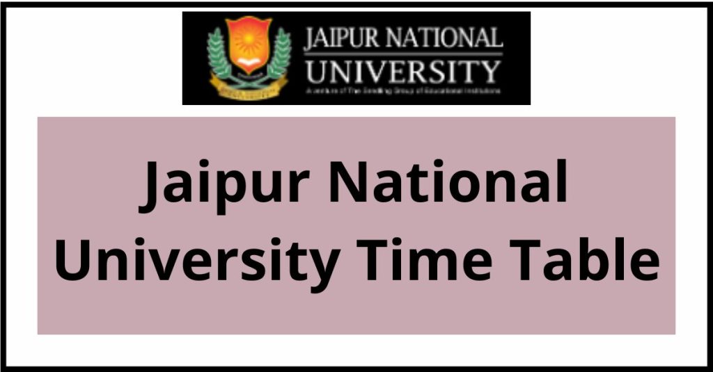 Jaipur National University Time Table