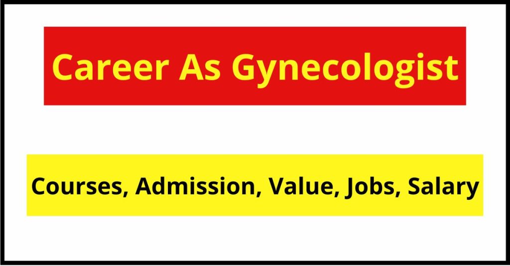 Career As Gynecologist: Courses, Admission, Value, Jobs, Salary