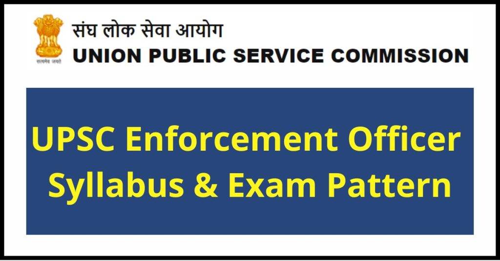 UPSC Enforcement Officer  Syllabus & Exam Pattern