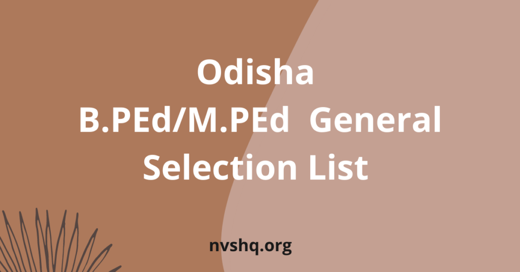 Odisha B.PEd/M.PEd 1st General Selection List 2021