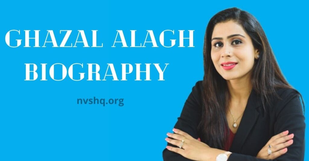Ghazal Alagh Biography