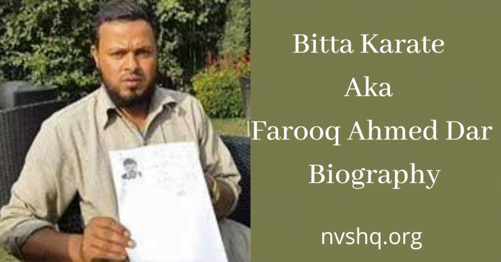 Bitta Karate Aka Farooq Ahmed Dar Biography