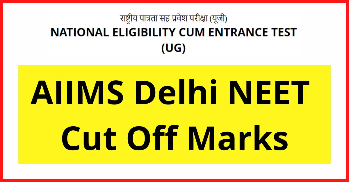 AIIMS Delhi NEET Cut Off Marks 2023 MBBS BDS Rank