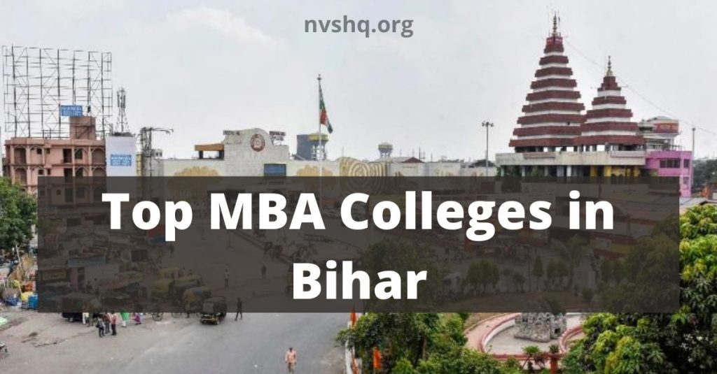 Best MBA Colleges in Bihar: List of Best Colleges, Fees, Placements, Ranking and Mode