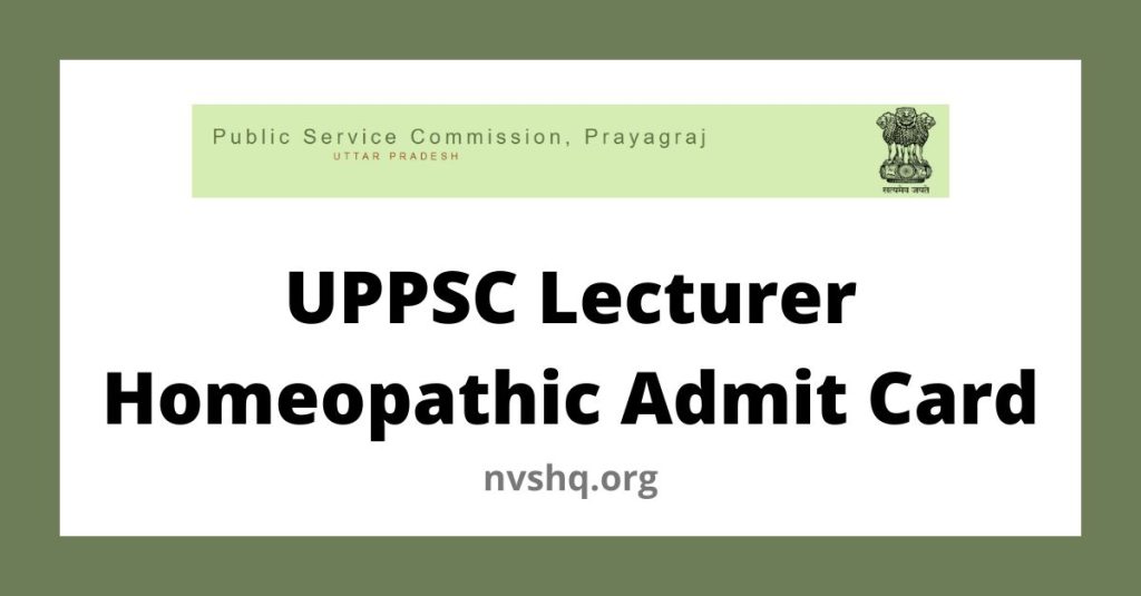 Uttar Pradesh UPPSC Lecturer Homeopathic Admit Card