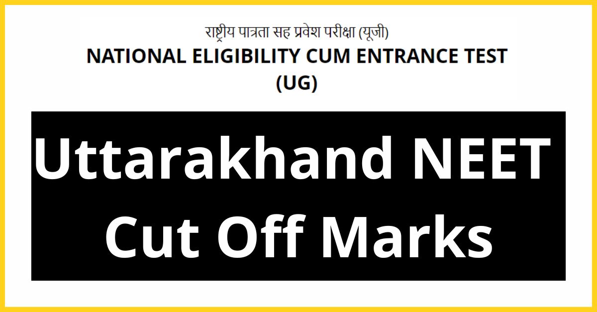 Uttarakhand NEET Expected Cutoff Marks 2023 Previous Years Cut off