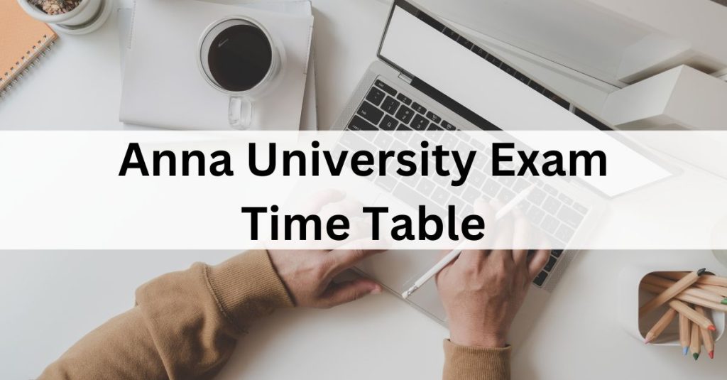 Anna University Exam Time Table