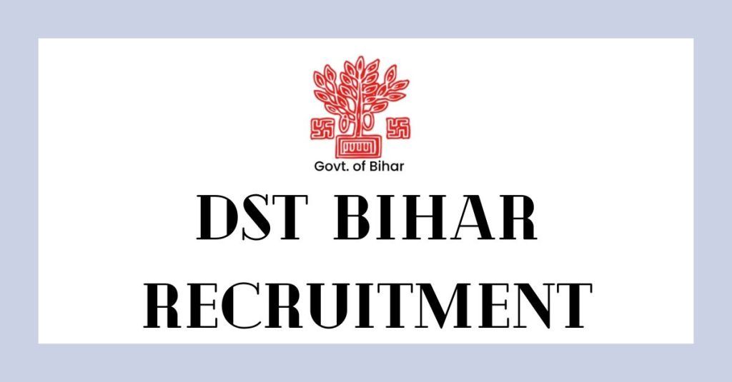 DST Bihar Recruitment Application Form, Eligibility Criteria, and More
