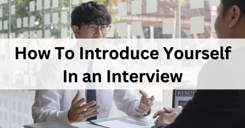 How To Introduce Yourself In an Interview