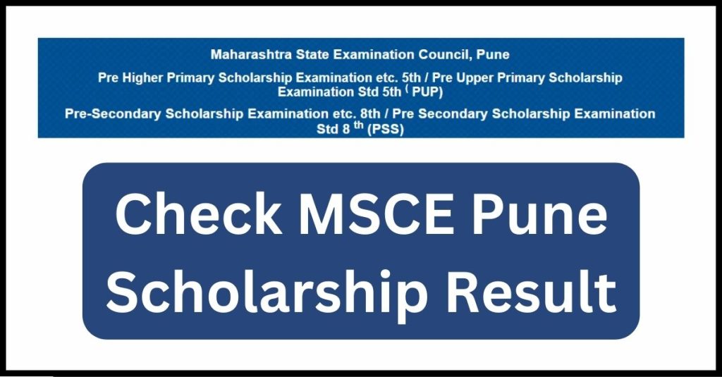 MSCE Pune Scholarship Result 2022- Check MAHA Pune 5th & 8th Class scholarship result date & Time, MSCE Pune Scholarship Merit List