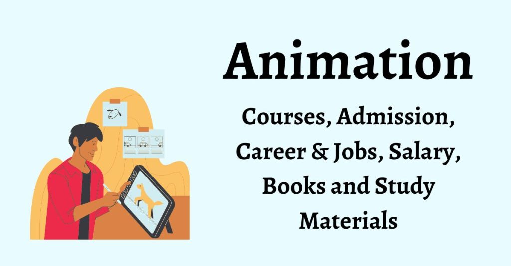 Animation Courses, Admission, Career & Jobs, Salary, Books