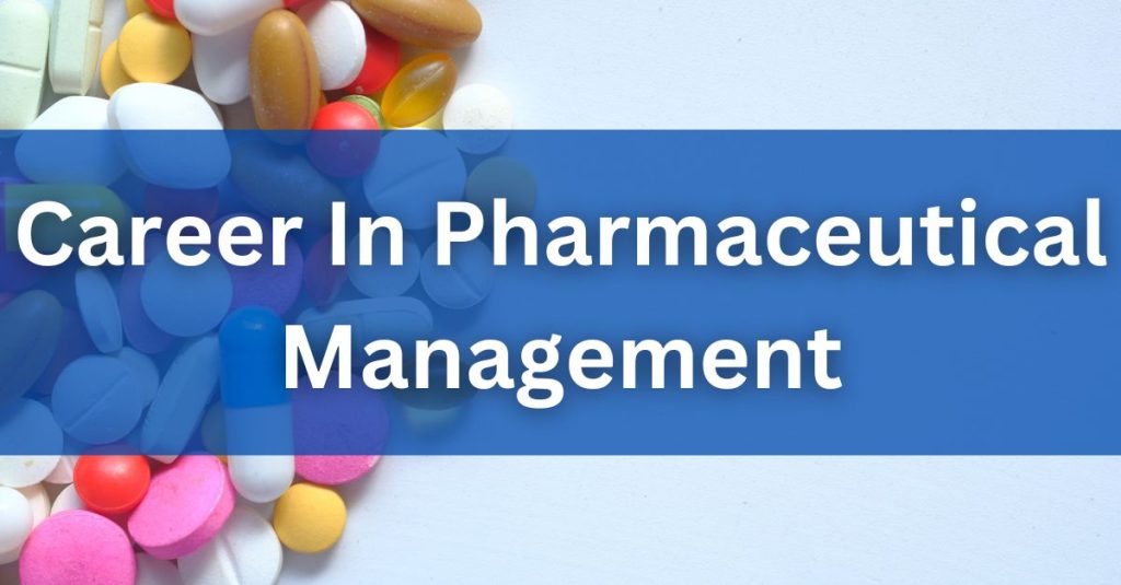 Career In Pharmaceutical Management
