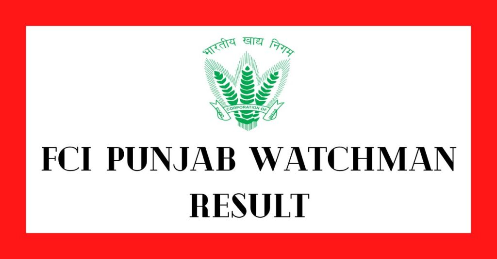 FCI Punjab Watchman Result, Cut-Off Mraks, and Merit List