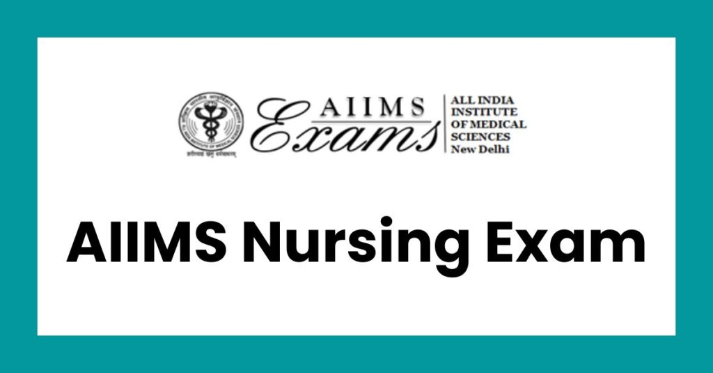 AIIMS Nursing Exam Pattern, Marking Scheme, and Question Type