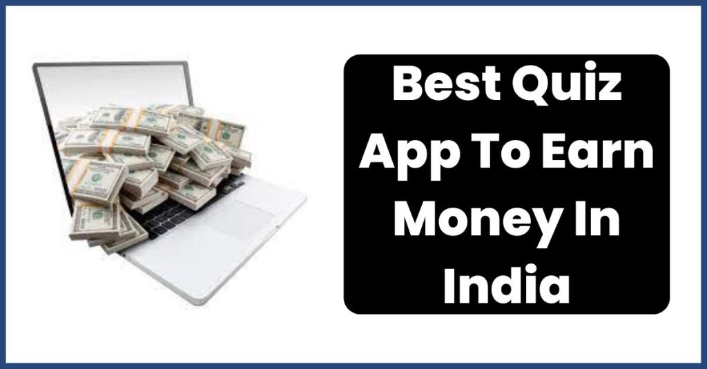 Best Quiz App To Earn Money In India