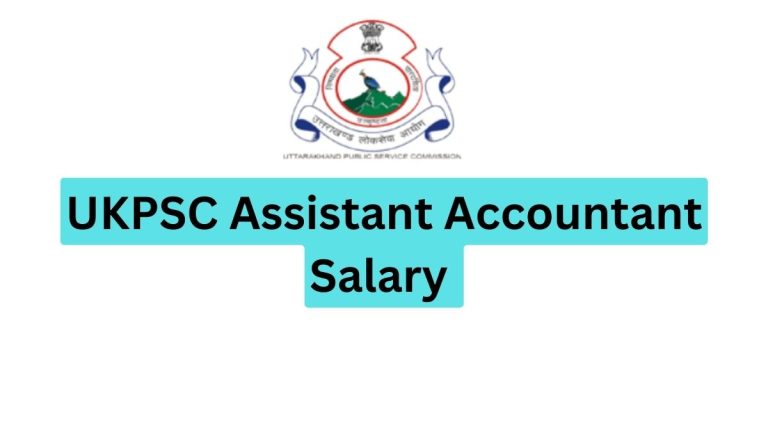 UKPSC Assistant Accountant Salary 2022 2023 Salary Structure Job Profile