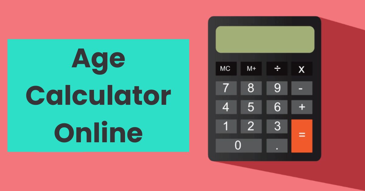 Age Calculator Online: Calculate you Age from your Date of Birth