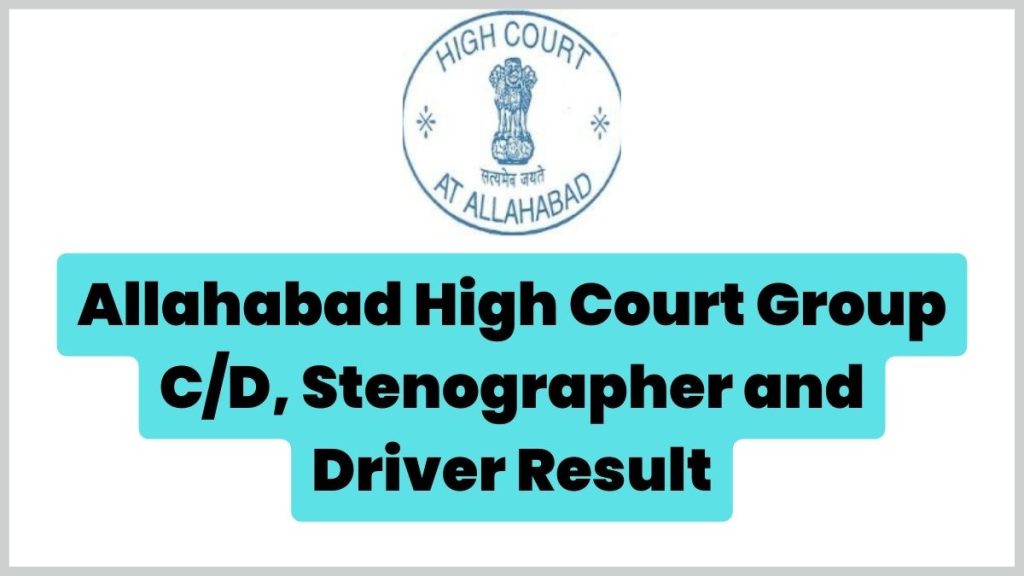 Allahabad High Court Group C/D, Stenographer and Driver Result