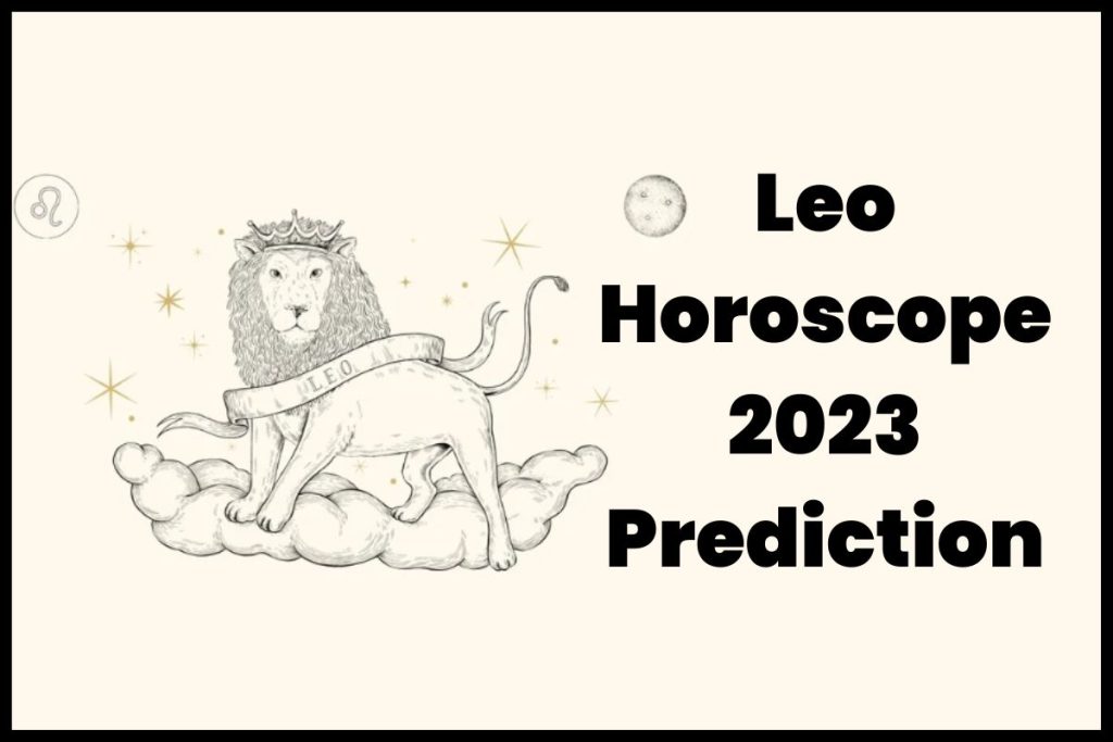 Leo Horoscope 2023 Prediction