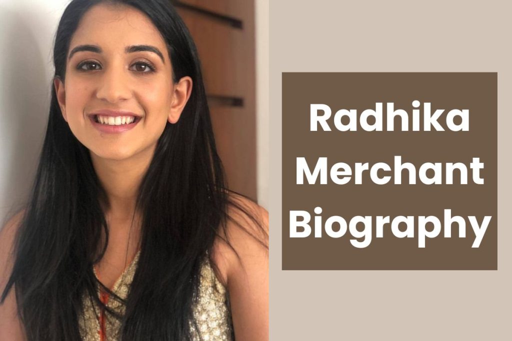 Radhika Merchant Biography