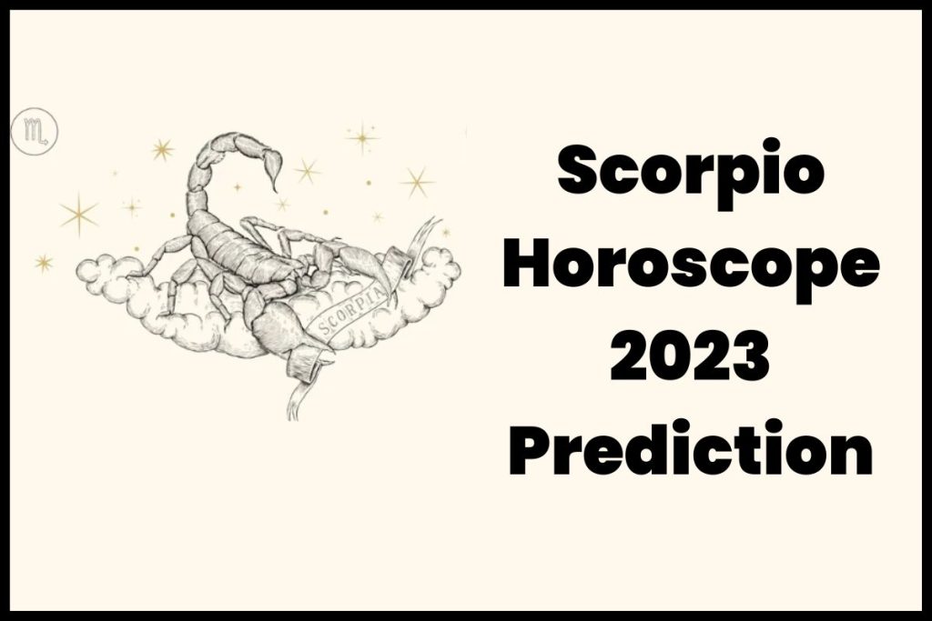Scorpio Horoscope 2023 Prediction
