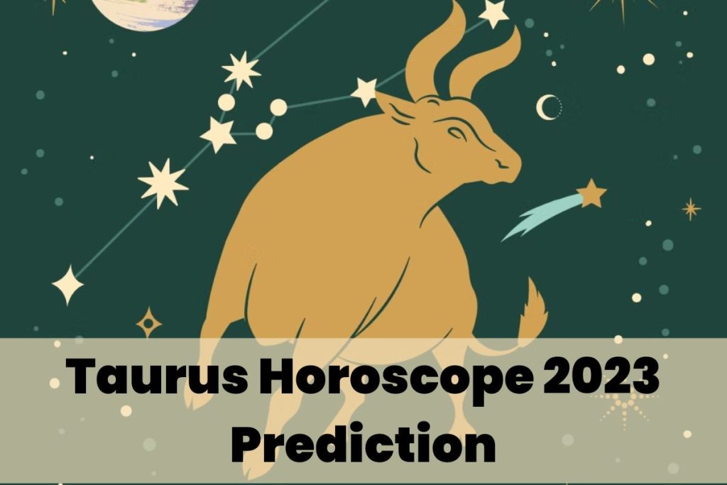 Taurus Horoscope 2023 Prediction