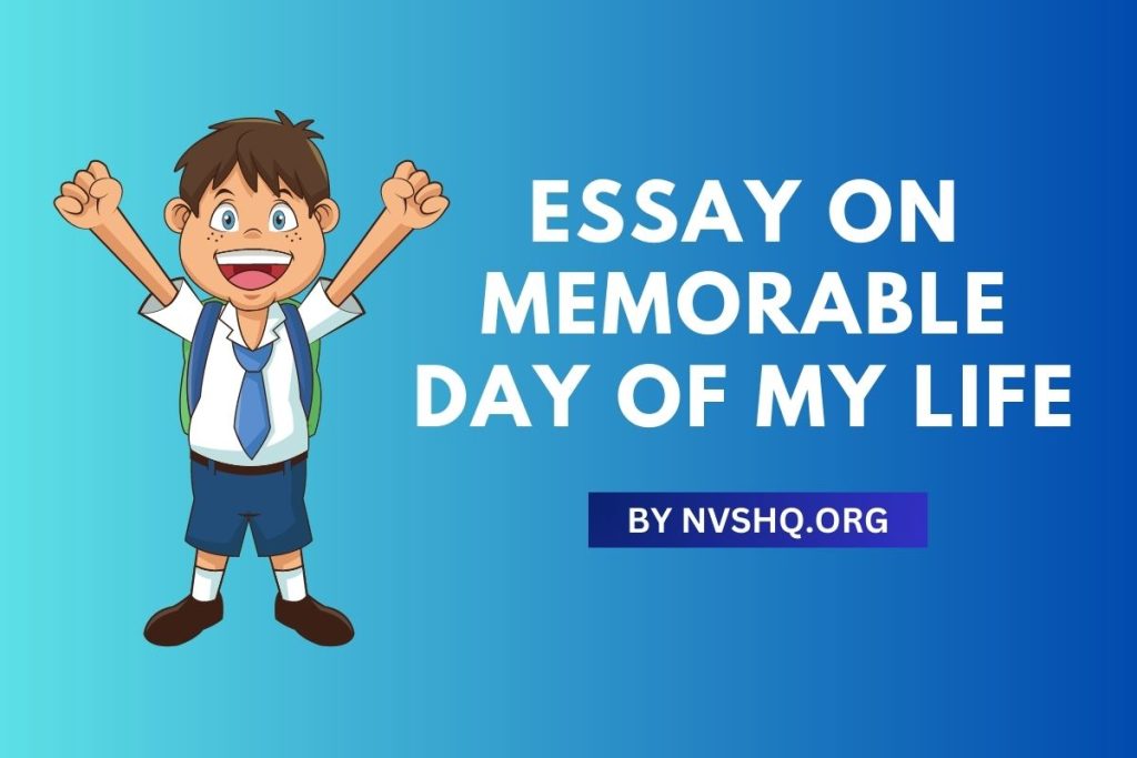 Essay On Memorable Day Of My Life