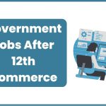 Government Jobs After 12th Commerce
