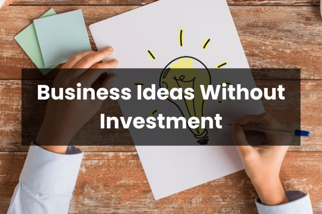 Business Ideas Without Investment