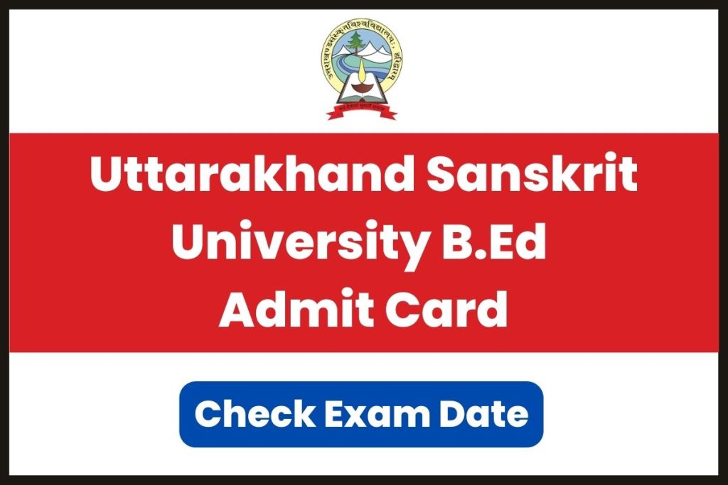 Uttarakhand Sanskrit University B.Ed Admit Card 2023