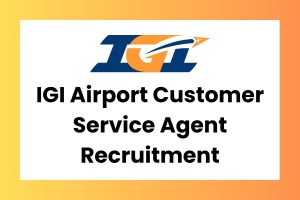 IGI Airport Customer Service Agent Recruitment