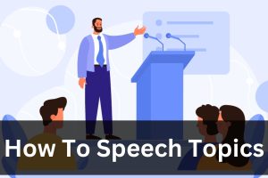 How To Speech Topics