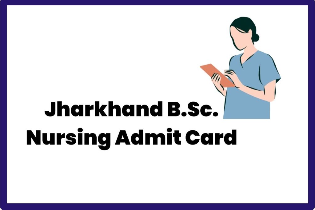 Jharkhand B.Sc. Nursing Admit Card