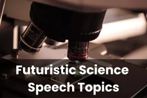 Futuristic Science Speech Topics