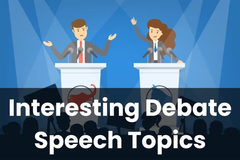 Interesting Debate Speech Topics