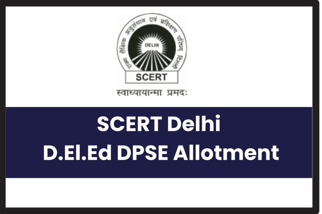 SCERT Delhi D.El.Ed DPSE Allotment