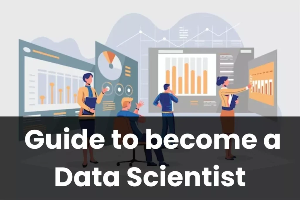 Step by Step guide to become a Data Scientist