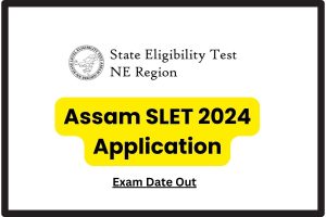 Assam SLET 2024 Application