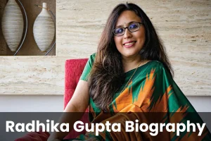 Radhika Gupta Biography