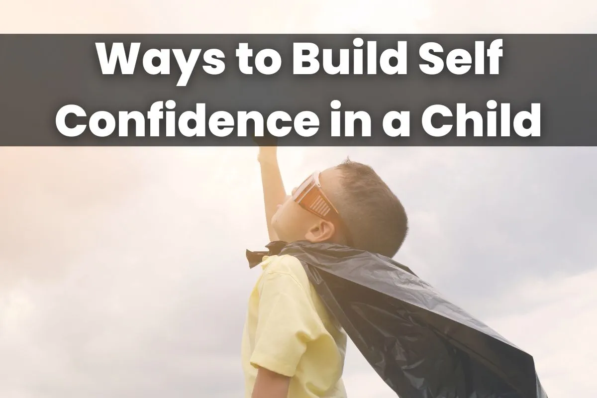 10 Ways to Build Self Confidence in a Child