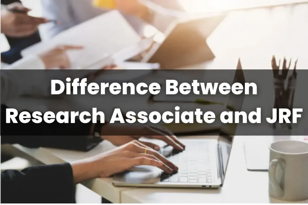 Difference Between Research Associate and JRF