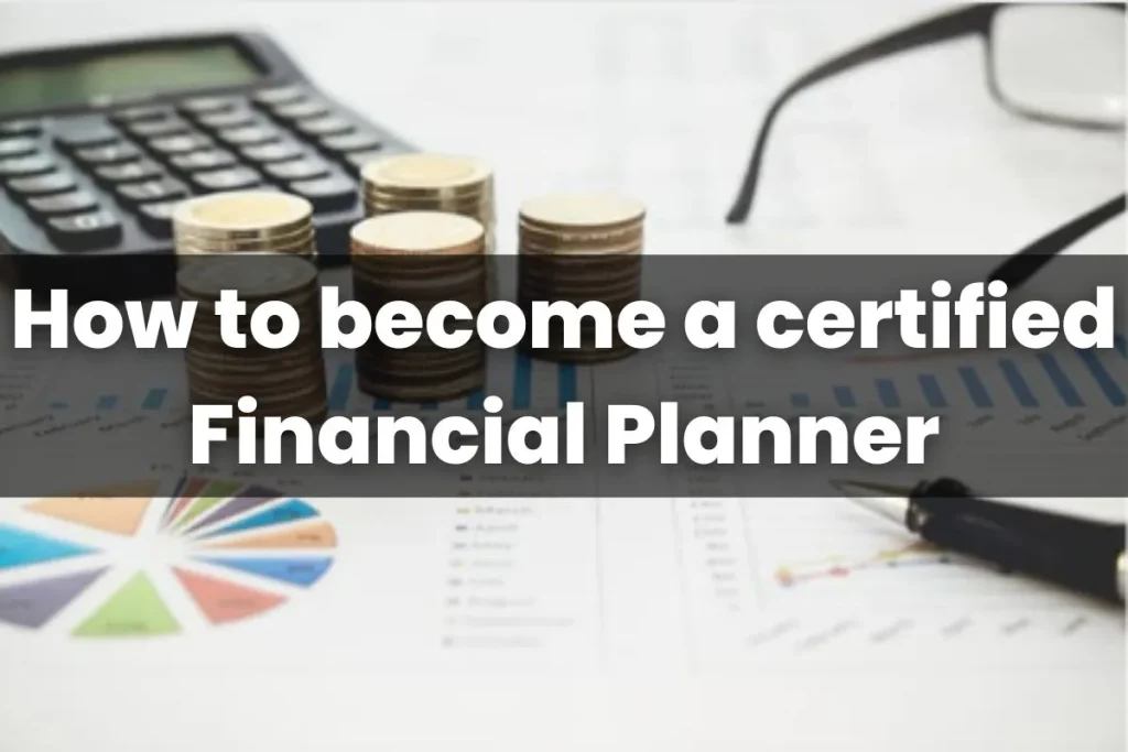 How to become a certified Financial Planner; Qualification and Job ...